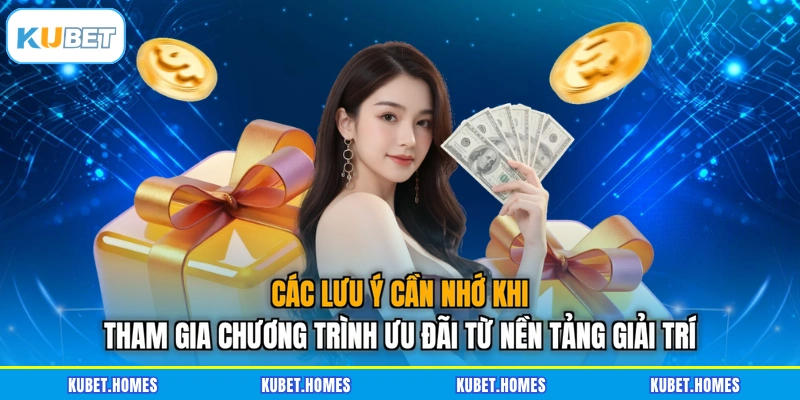 Các lưu ý cần nhớ khi tham gia chương trình ưu đãi từ nền tảng giải trí