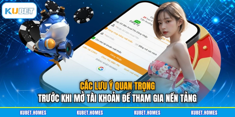 Các lưu ý quan trọng trước khi mở tài khoản để tham gia nền tảng