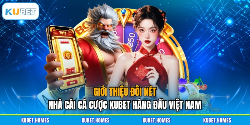 Giới thiệu đôi nét nhà cái cá cược KUBET hàng đầu Việt Nam