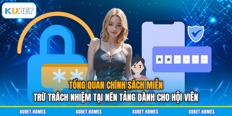 Tổng quan chính sách miễn trừ trách nhiệm tại nền tảng dành cho hội viên