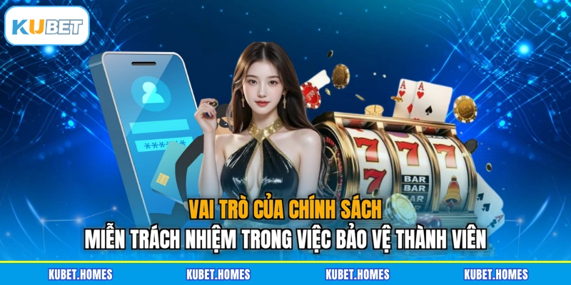 Vai trò của chính sách miễn trách nhiệm trong việc bảo vệ thành viên